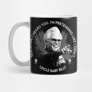 STILL MISBEHAVIN UNCLE BABY BILLY Mug